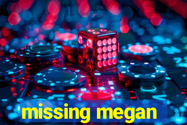 missing megan